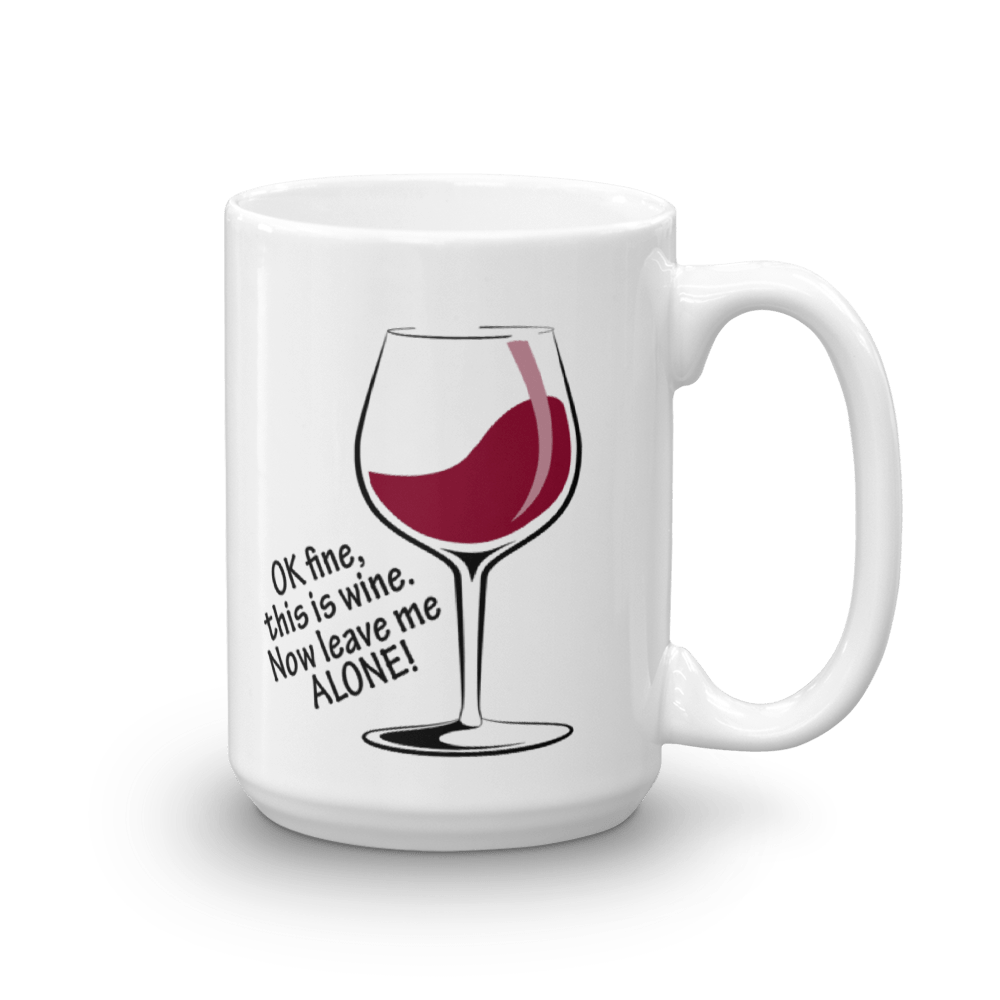 OK Fine, This Is WINE - Large - 15 oz. Mug